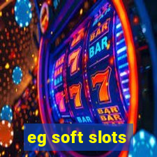 eg soft slots